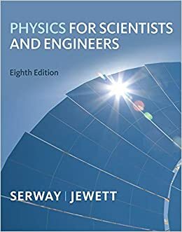 Physics for Scientists and Engineers, Chapters 1-39 by John W. Jewett Jr., Raymond A. Serway