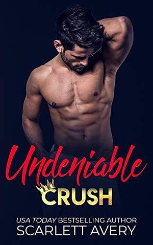 Undeniable Crush: The Billionaire and the Princess by Scarlett Avery