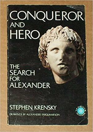 Conqueror and Hero: The Search for Alexander by Stephen Krensky