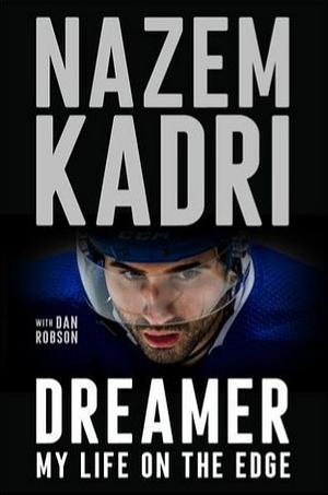 Dreamer: My Life On the Edge by Nazem Kadri