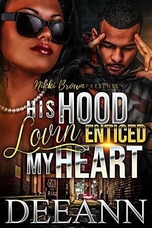 His Hood Lovin' Enticed My Heart by DeeAnn