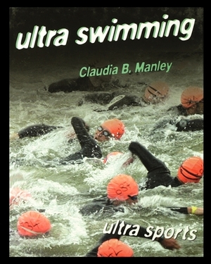 Ultra Swimming by Claudia Manley
