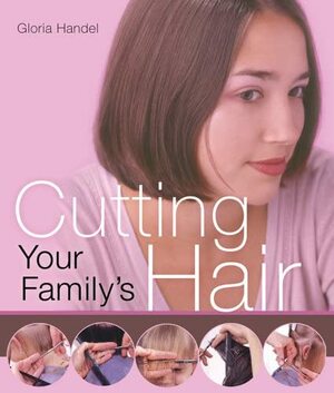 Cutting Your Family's Hair by Gloria Handel, Mickey Baskett