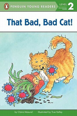 That Bad, Bad Cat! by Claire Masurel
