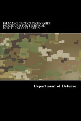 FM 2-22.401 Tactics, Techniques, Procedures for Technical Intelligence Operation by Taylor Anderson, Department of Defense