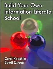 Build Your Own Information Literate School by Sandi Zwaan, Carol Koechlin