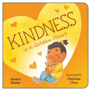 Kindness Is a Golden Heart by Jessica Kluthe
