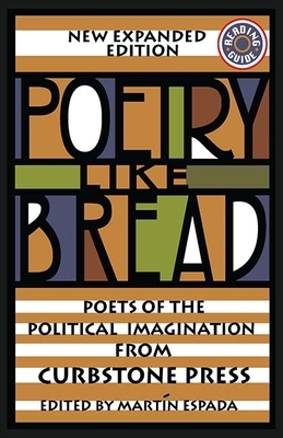 Poetry Like Bread: Poets of the Political Imagination by 