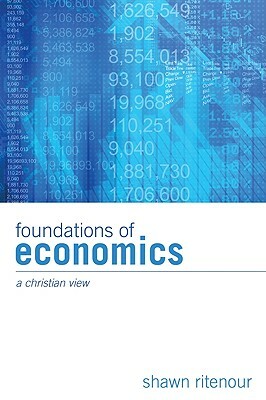 Foundations of Economics by Shawn Ritenour
