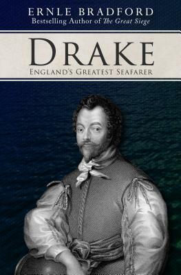 Drake: England's Greatest Seafarer by Ernle Bradford