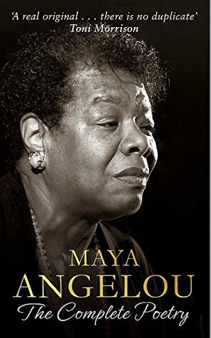 Maya Angelou: The Complete Poetry by Dr Maya Angelou by Maya Angelou