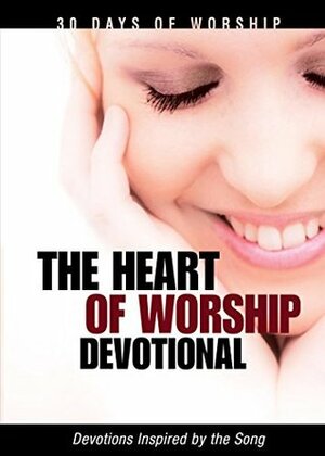 The Heart of Worship (30 Days of Worship) by David C. Cook