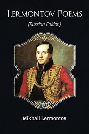 Lermontov Poems by Mikhail Lermontov, Mikhail Lermontov