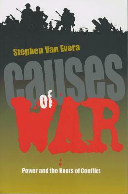 Causes of War: Power and the Roots of Conflict by Stephen Van Evera