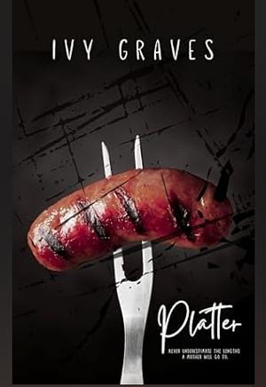 Platter: A dark, feminine rage revenge short  by Ivy Graves