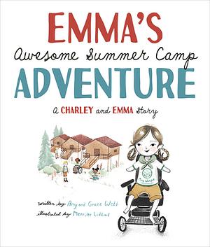 Emma's Awesome Summer Camp Adventure: A Charley and Emma Story by Grace Webb, Amy Webb