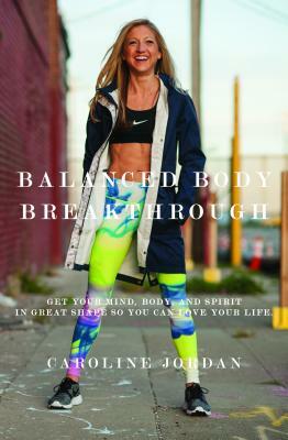 Balanced Body Breakthrough by Caroline Jordan