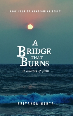 A Bridge that Burns by Priyanka Mehta