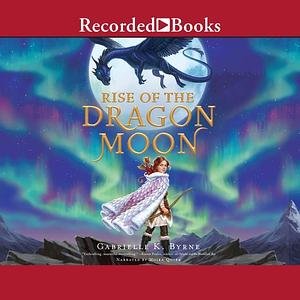 Rise of the Dragon Moon by Gabrielle K. Byrne