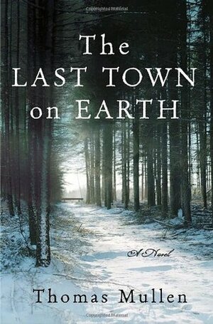 The Last Town On Earth by Thomas Mullen