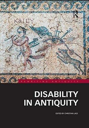 Disability in Antiquity by Christian Laes