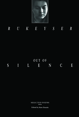Out of Silence: Selected Poems by Muriel Rukeyser