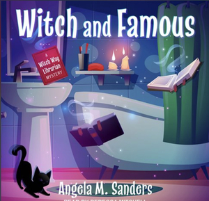 Witch and Famous by Angela M. Sanders