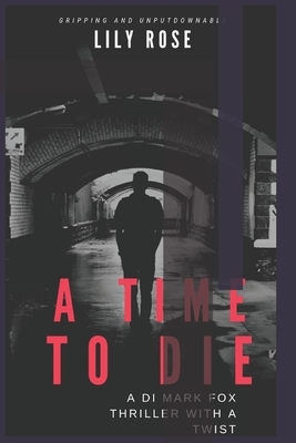 A Time to Die by Lily Rose