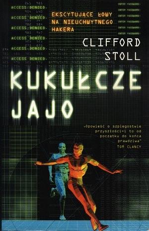 Kukułcze jajo czyli Tropienie szpiega w labiryncie komputerowego wywiadu by Clifford Stoll