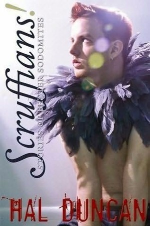 Scruffians! Stories of Better Sodomites by Hal Duncan