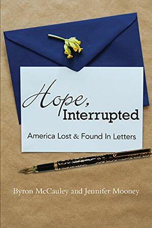 Hope Interrupted: America Lost & Found in Letters by Byron McCauley, Jennifer Mooney