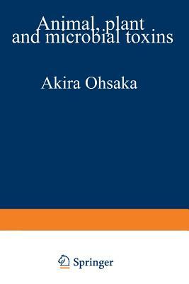 Animal, Plant, and Microbial Toxins: Volume 2 Chemistry, Pharmacology, and Immunology by Kyozo Hayashi, Yoshio Sawai, Akira Ohsaka