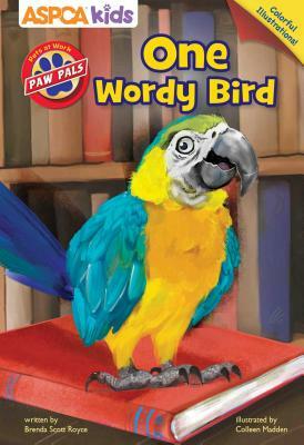 ASPCA Paw Pals: One Wordy Bird by Brenda Scott Royce