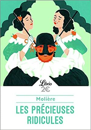 Les Précieuses ridicules by Molière