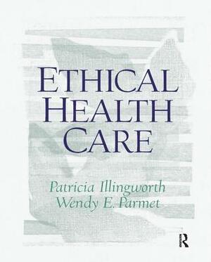 Ethical Health Care by Patricia Illingworth