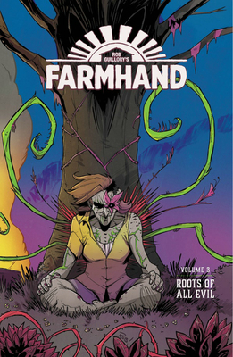 Farmhand, Vol. 3: Roots of All Evil by Rob Guillory, Taylor Wells