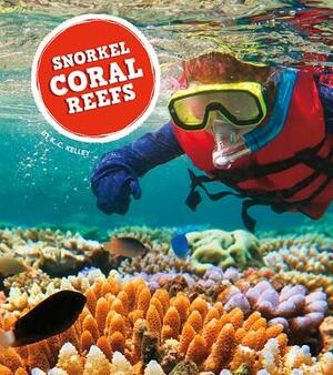 Snorkel Coral Reefs by K. C. Kelley