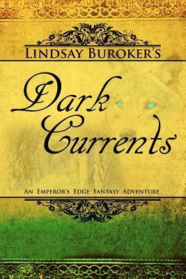 Dark Currents: The Emperor's Edge Book 2 by Lindsay Buroker