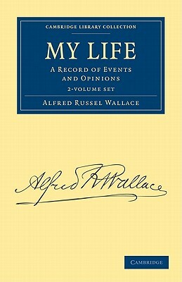 My Life - 2 Volume Set by Alfred Russell Wallace