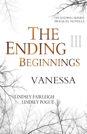 The Ending Beginnings: Vanessa by Lindsey Fairleigh, Lindsey Pogue