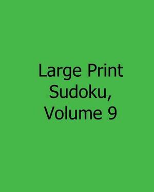 Large Print Sudoku, Volume 9: Easy to Read, Large Grid Sudoku Puzzles by Colin Wright