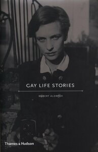 Gay Life Stories by Robert Aldrich