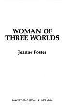 Woman of Three worlds by Jeanne Foster