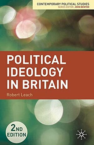 Political Ideology in Britain by Robert Leach