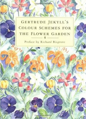 Gertrude Jekyll's Colour Schemes for the Flower Garden by Richard Bisgrove, Gertrude Jekyll, Charlotte Weiss