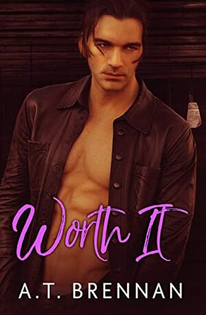 Worth It (The Den Boys Book 7) by A.T. Brennan