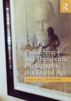 Phototherapy and Therapeutic Photography in a Digital Age by 