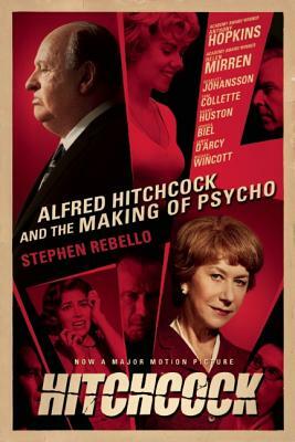 Alfred Hitchcock and the Making of Psycho by Stephen Rebello