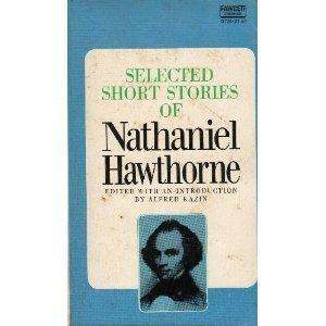 Selected Short Stories of Nathaniel Hawthorn by Alfred Kazin, Nathaniel Hawthorne