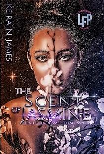 The Scent of Jasmine by Keira N. James